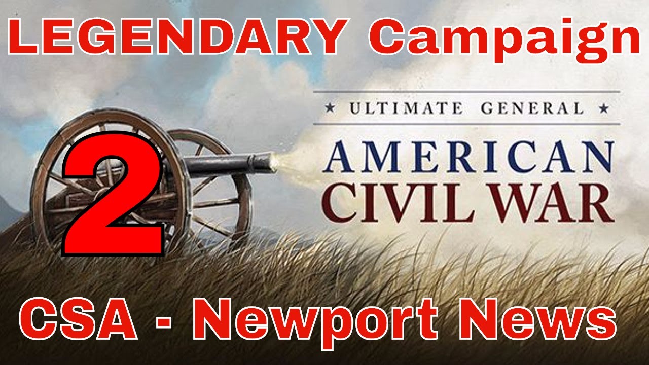 NEWPORT NEWS - UGCW LEGENDARY MODE - CONFEDERATE CAMPAIGN - Episode 2