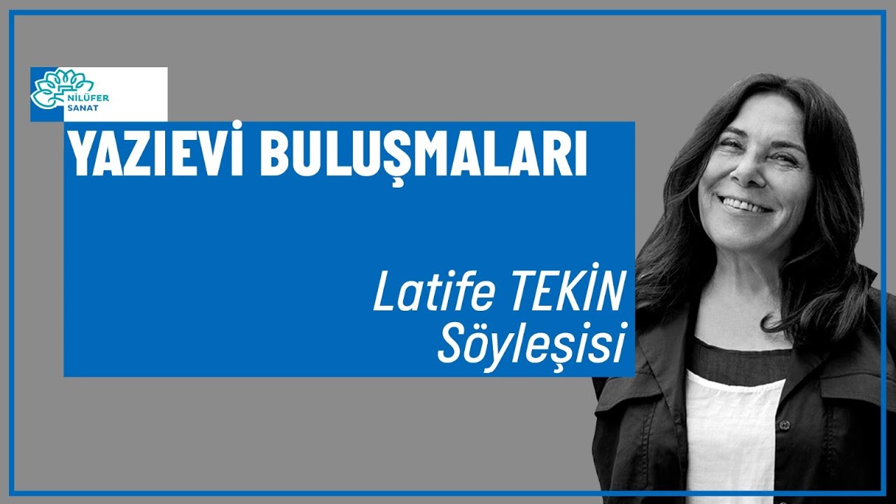 Yazıevi Buluşmaları | Latife Tekin