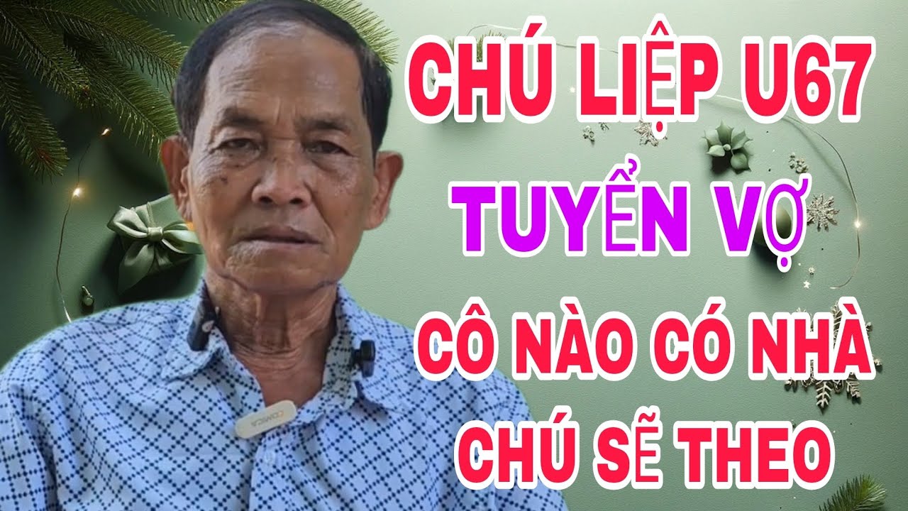 CHÚ LIỆP U67 TUYỂN VỢ, CÔ NÀO CÓ NHÀ CHÚ SẼ THEO #SBD412