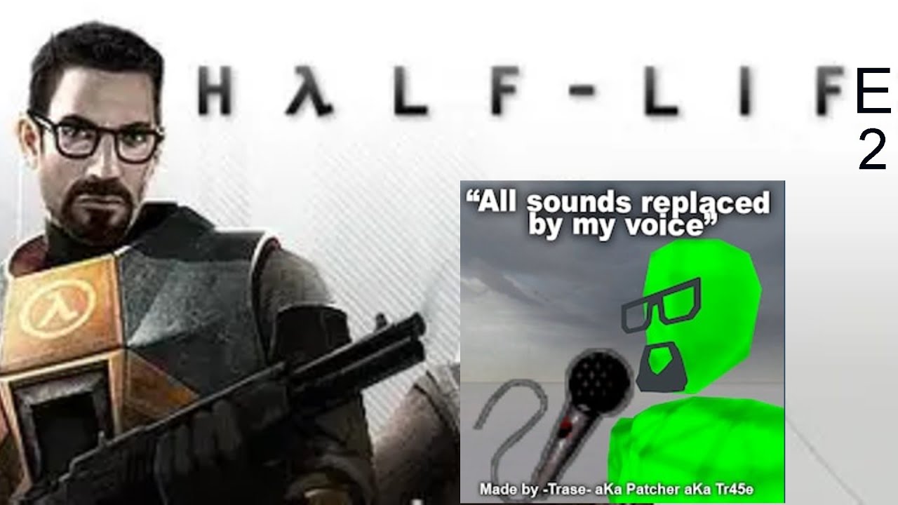 Half-Life 2 "All sounds replaced by my voice" Workshop Mod