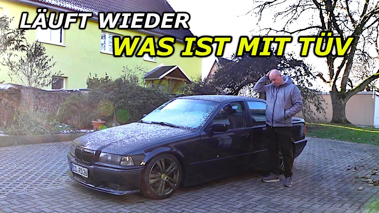 E36 läuft wieder aber bekommt er auch TÜV und seine Eintragungen