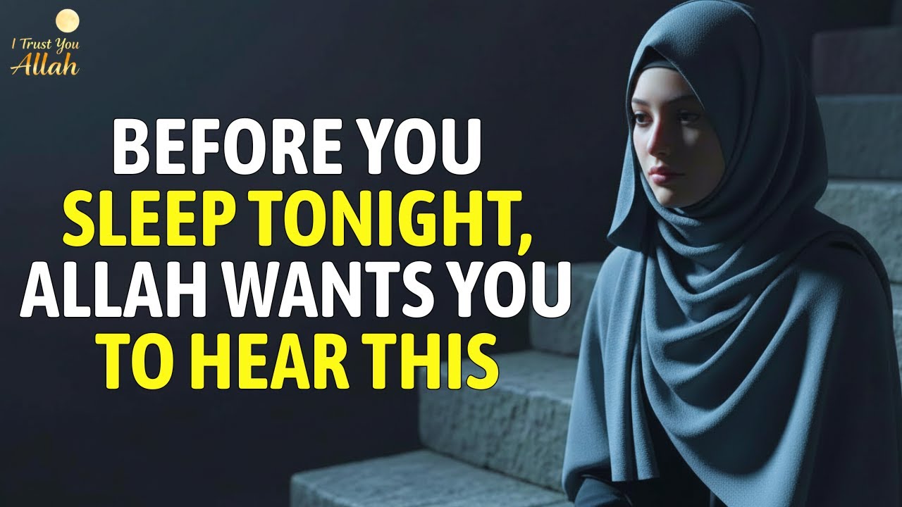 🌙 Before You Sleep Tonight, Allah Wants You To Hear This | Life-Changing Islamic Reminder ✨