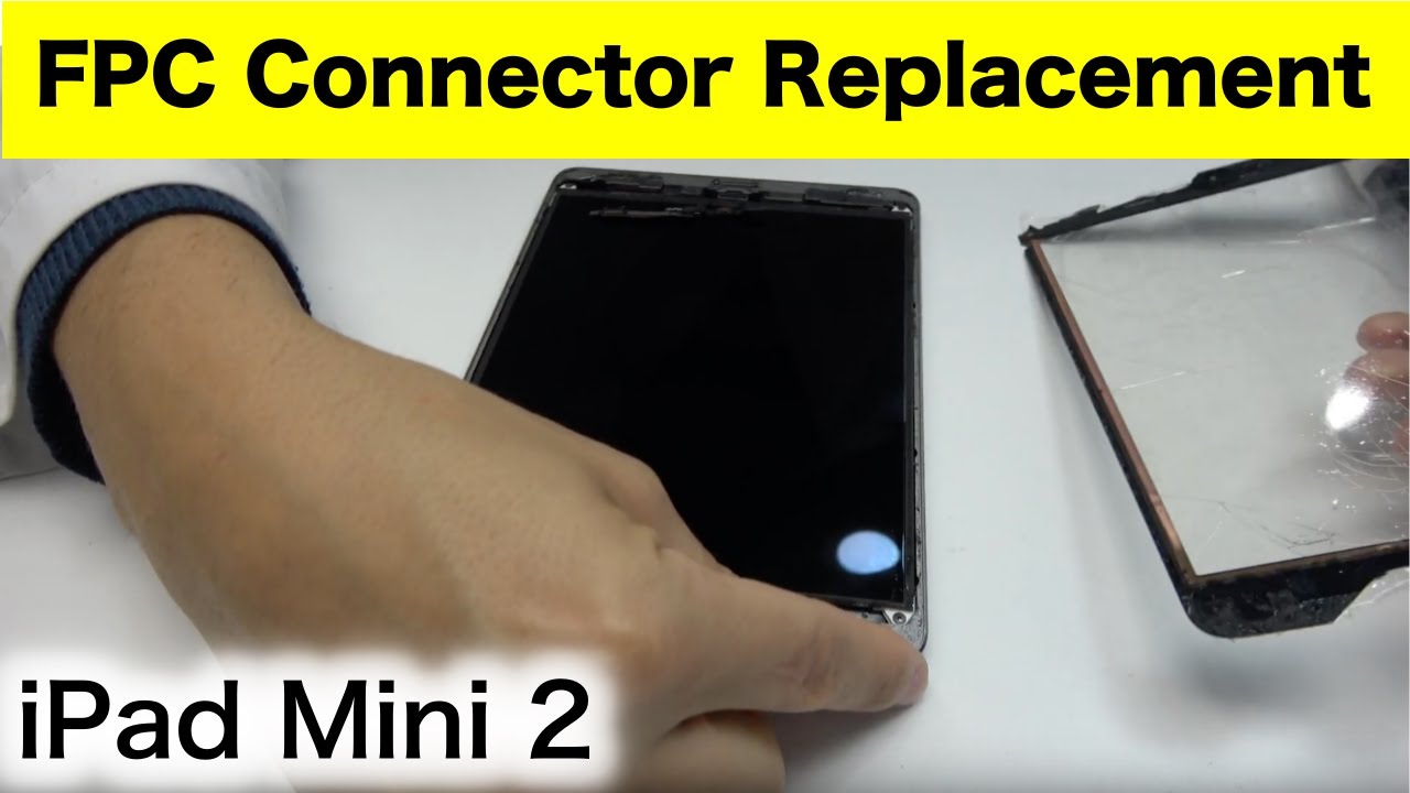iPad Mini 2 touch FPC connector repair