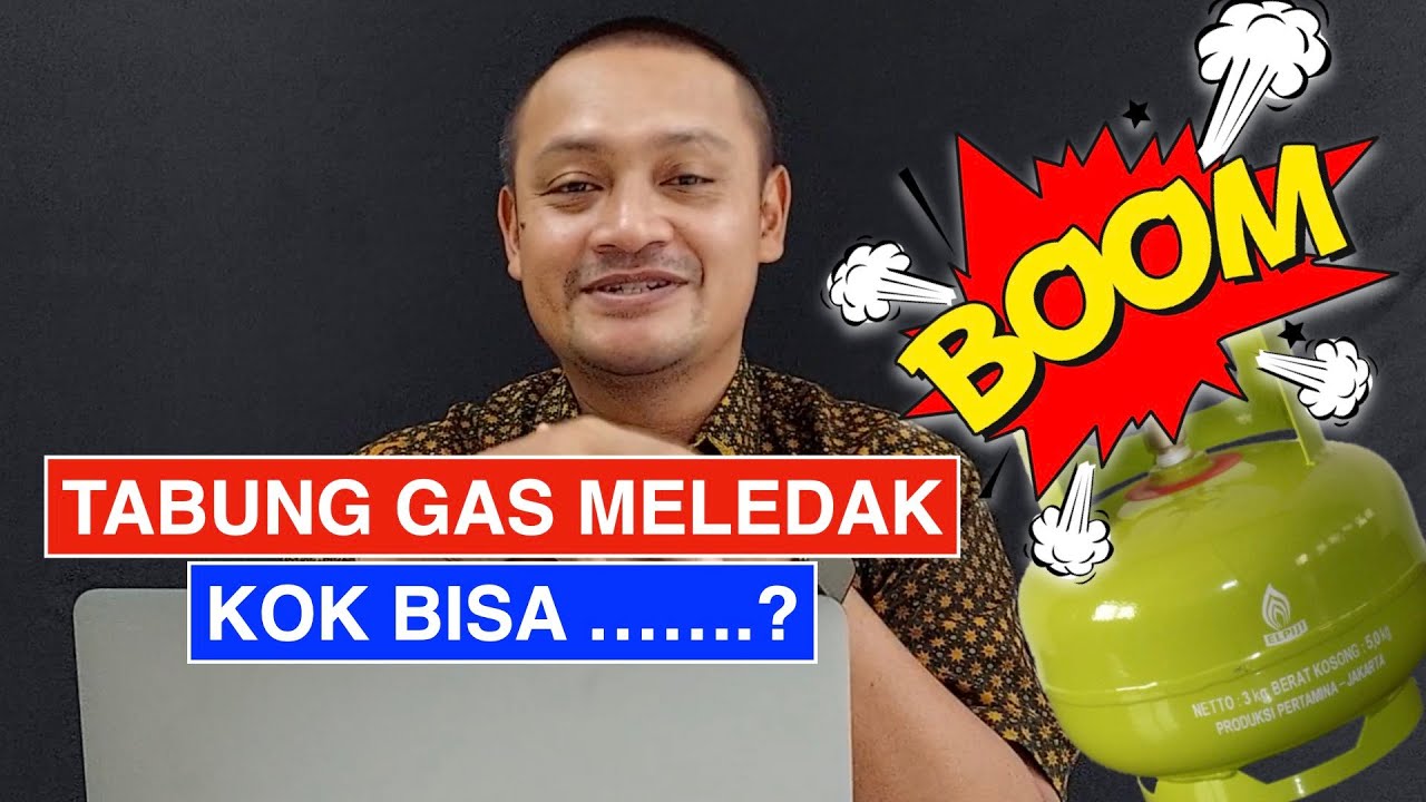 KOK BISA YA ELPIJI MELEDAK || INI YANG TERJADI SEBENARNYA