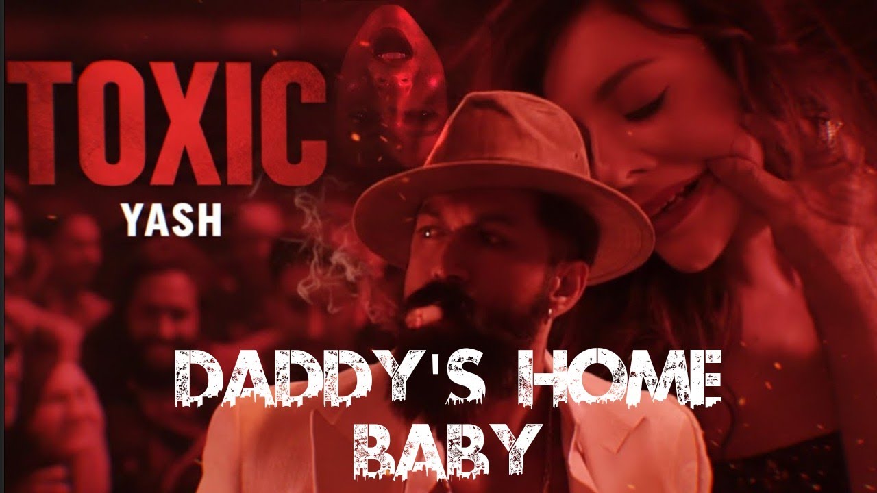 Toxic Intro (Official Song) | Daddy's Home Baby | Rocking Star Yash | Toxic Movie 2026