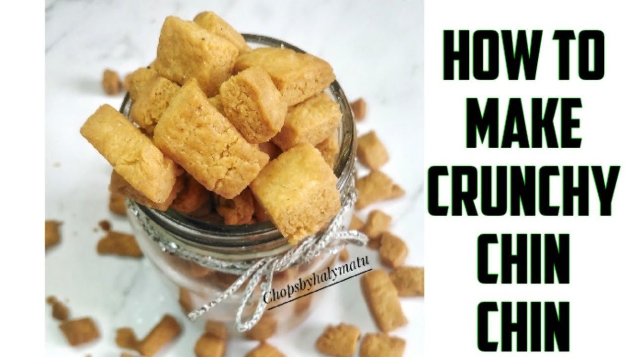 CRUNCHY CHIN CHIN RECIPE BY CHOPS BY HALYMATU