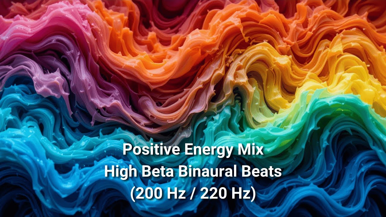 Positive Energy Mix – High Beta Binaural Beats for Uplift & Motivation (200 Hz / 220 Hz)