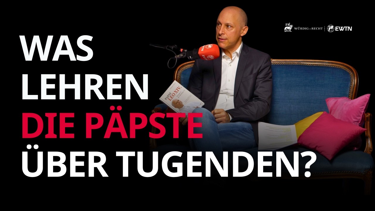 Was sagen Bibel, Kirchenväter und Päpste über Tugenden? | mit Dr. Christoph Münch | Würdig und Recht