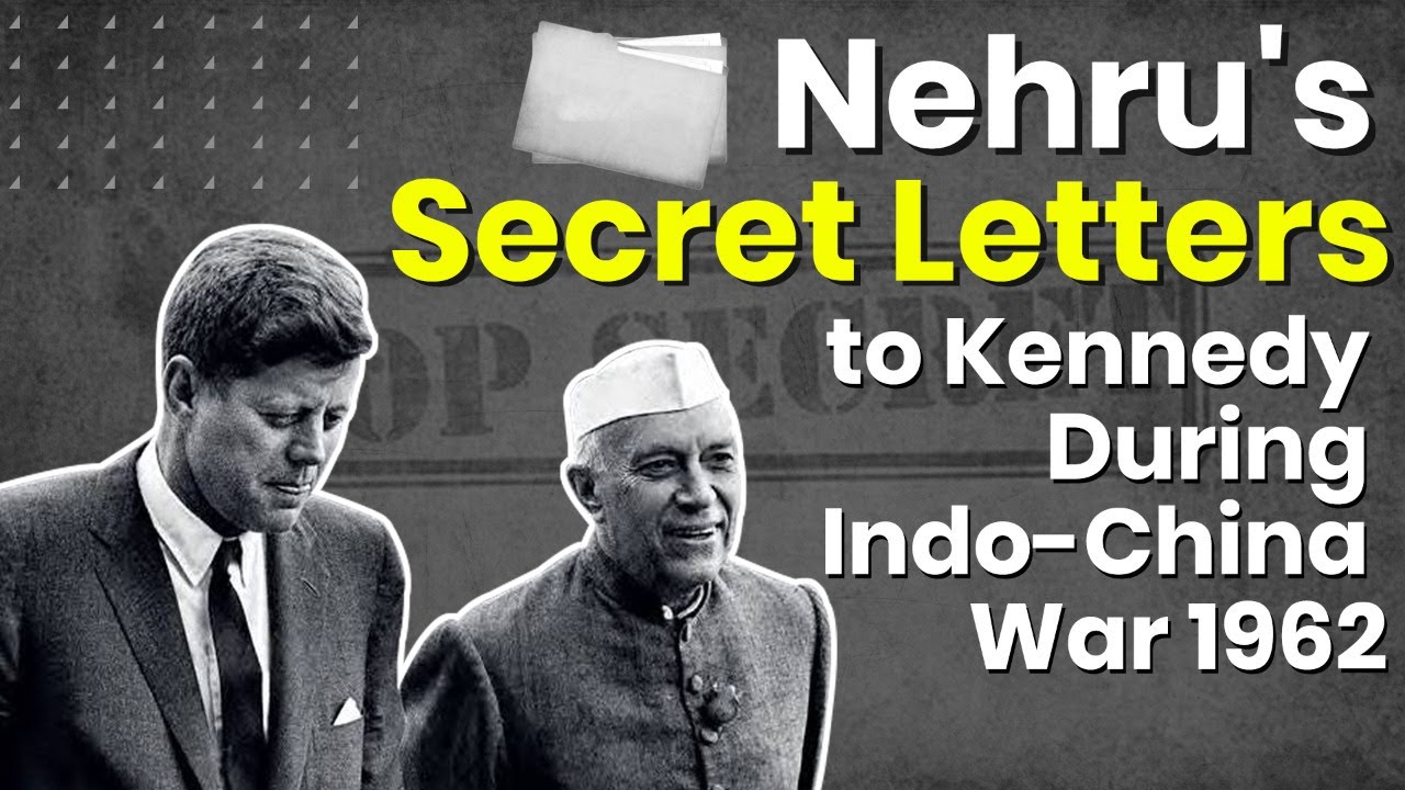 Nehru's Secret Letters to Kennedy During Indo-China War 1962