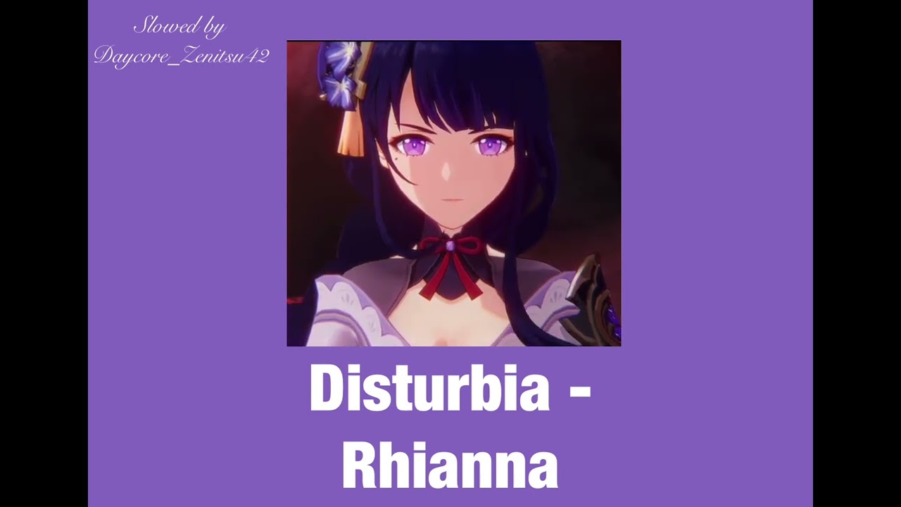 //Daycore// Disturbia -  Rhianna ((Slowed&Reveb))