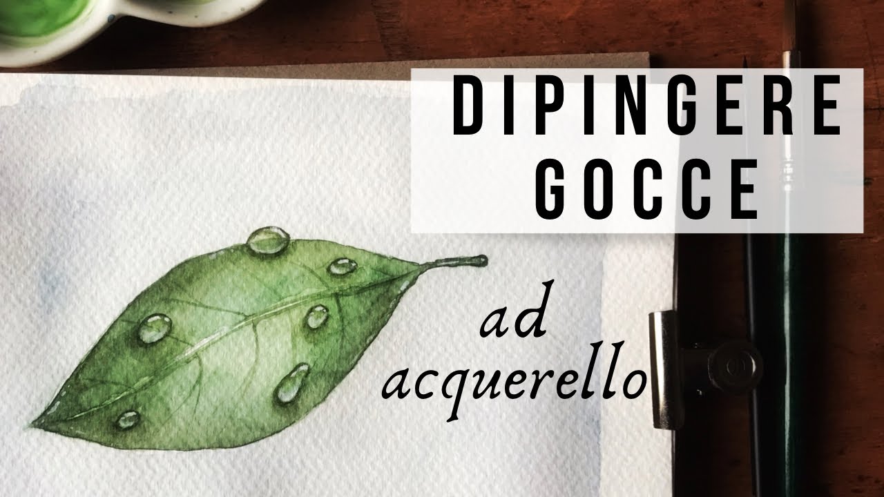 COME DIPINGERE GOCCE D’ACQUA AD ACQUERELLO | TUTORIAL