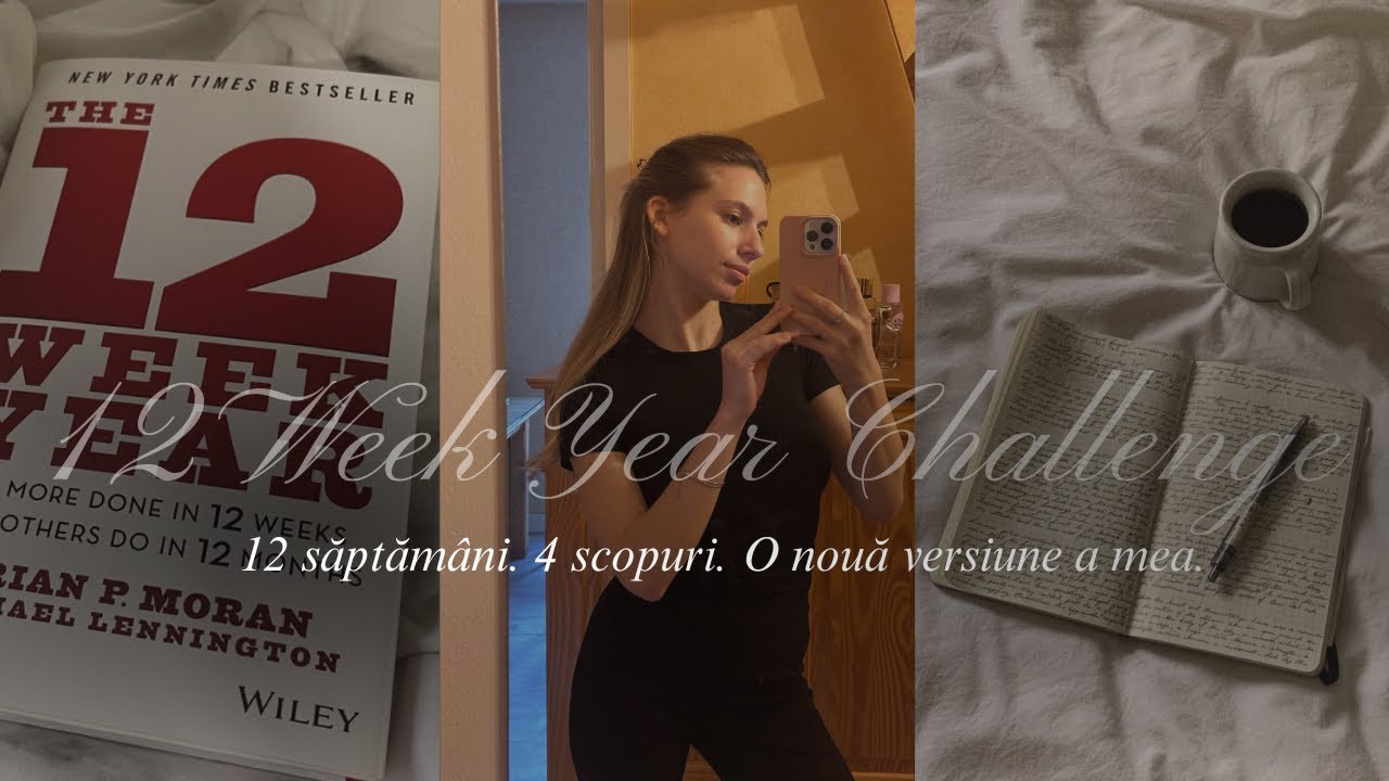 12 Week Year Challenge✨| Cum îmi reorganizez viața în 12 săptămâni