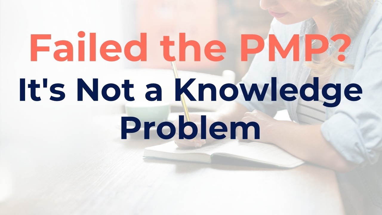 Failed PMP? It's Not a Knowledge Problem