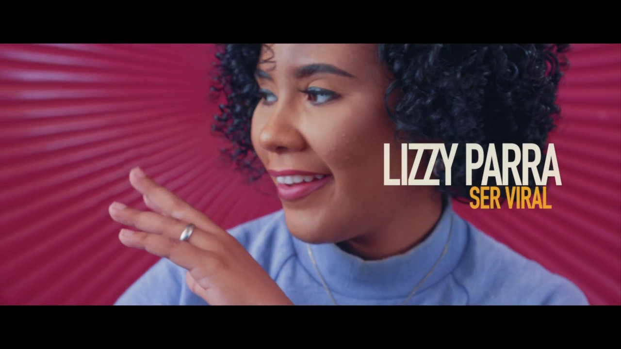 Lizzy Parra - Ser Viral (Video Oficial)