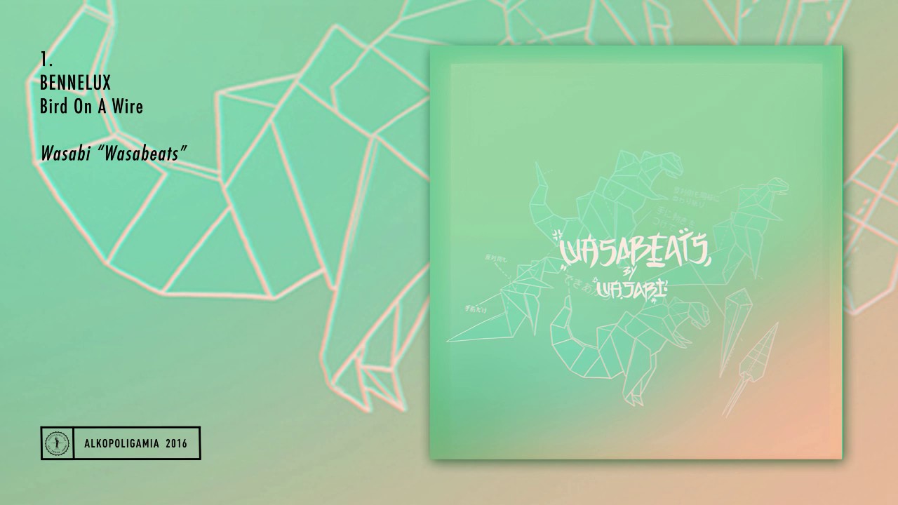 1. Wasabi - Bennelux - Bird On a Wire - Wasabeats