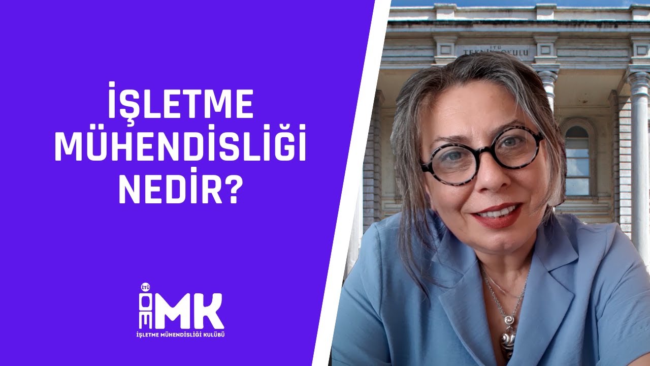 İşletme Mühendisliği Nedir ? Doç. Dr. Nihan Yıldırım Anlatıyor