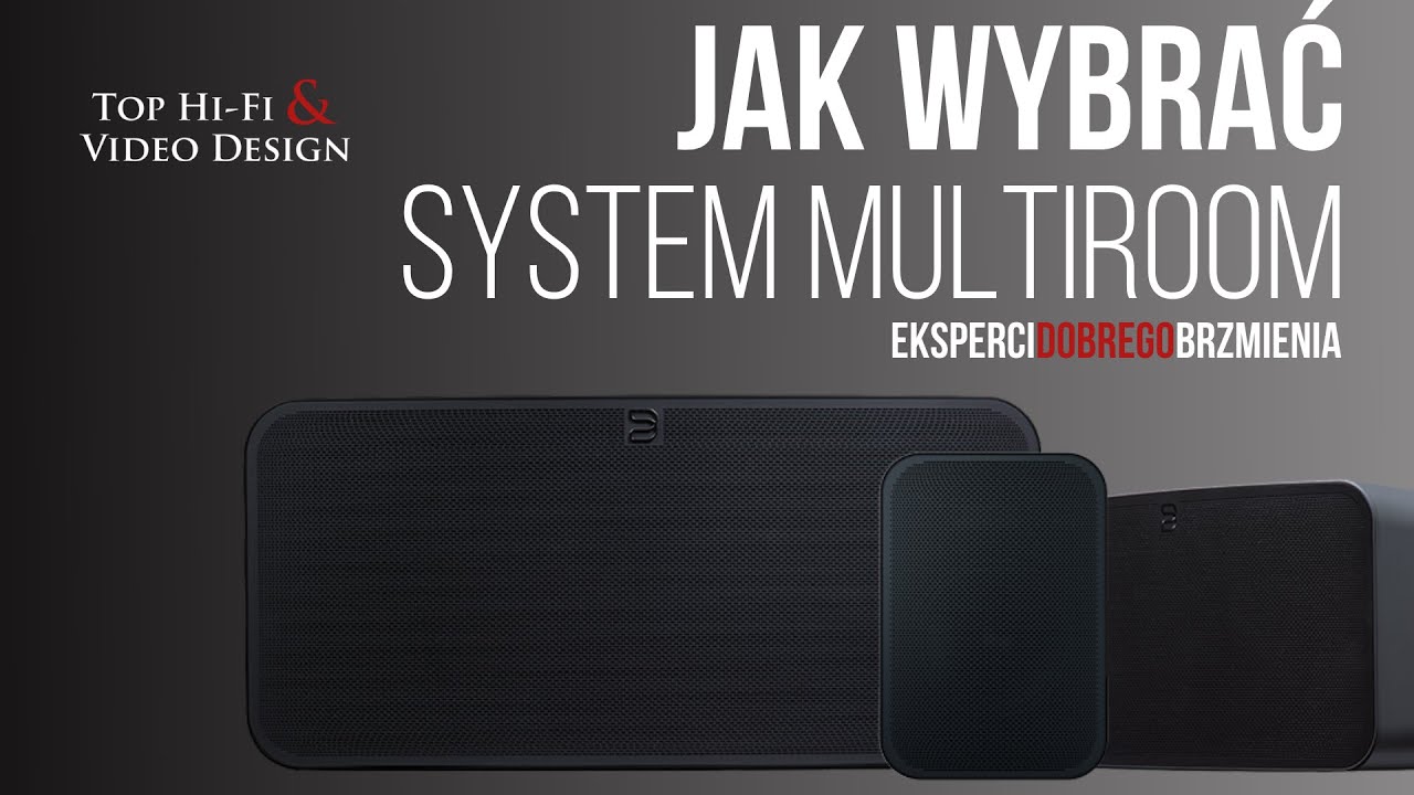 Jak wybrać system multiroom - poradnik Top Hi-Fi dla początkujących