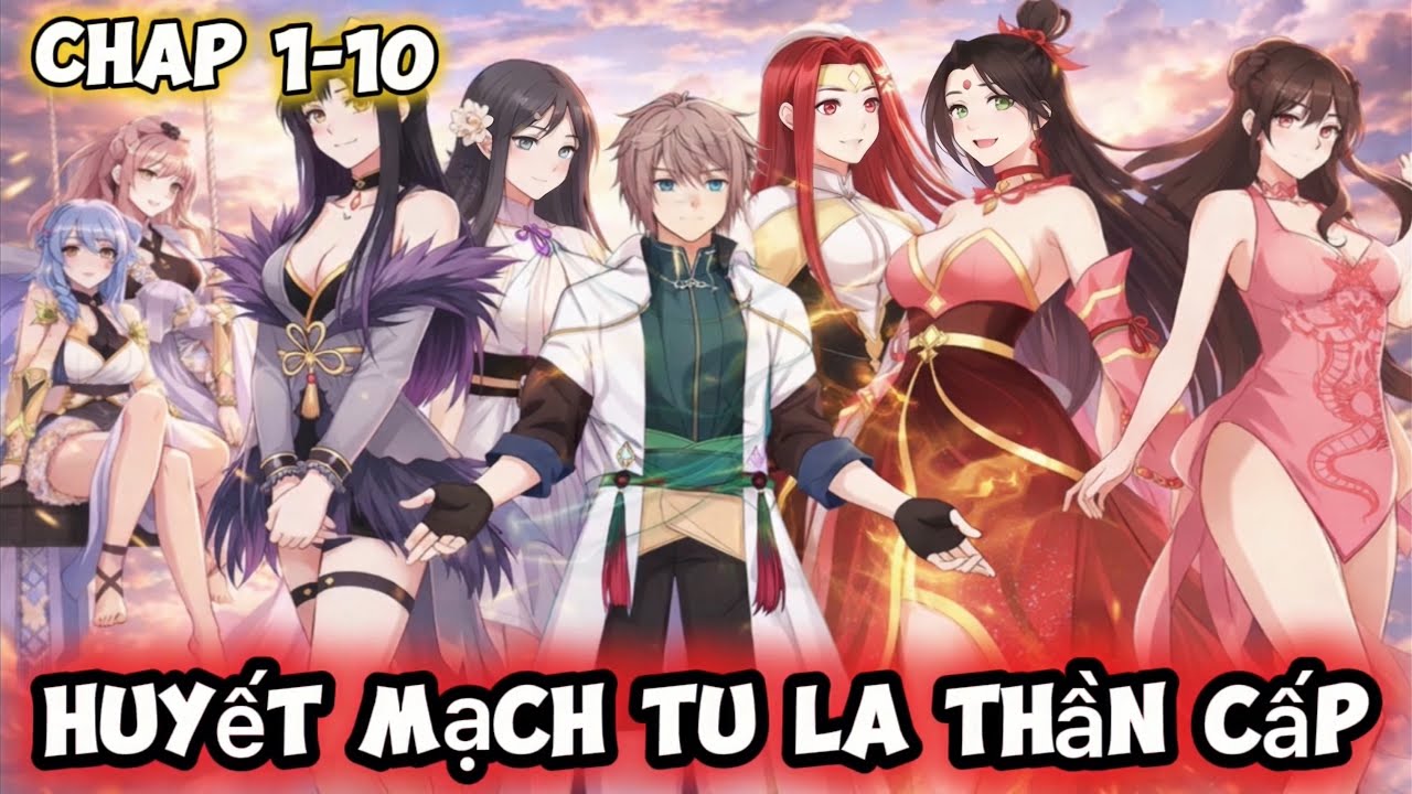 CHAP 1-10 | Thức Tỉnh Thần Cấp Huyết Mạch Tu La - Ta Liền Thống Trị Vạn Giới | Trần Đế Manhua