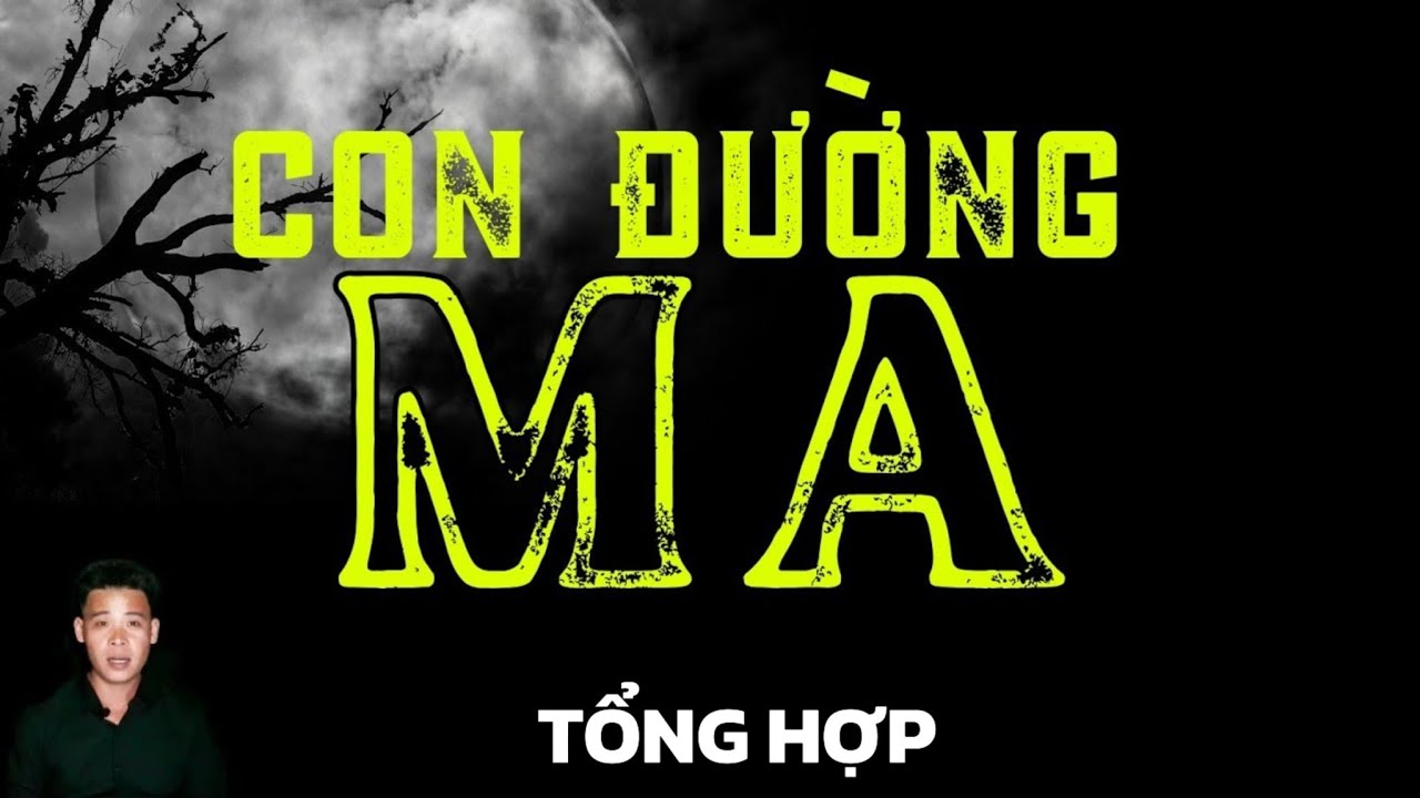 🔴 TỔNG HỢP | CHUYỆN MA CÓ THẬT  | CON ĐƯỜNG MA | HÀN BẢO KỂ