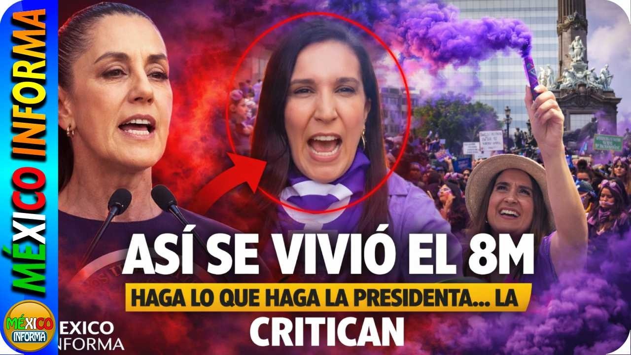 ASÍ SE VIVIÓ EL 8M. FALSAS FEMINISTAS CRITICAN A SHEINBAUM DE MILITARIZAR EL DÍA DE LA MUJER.