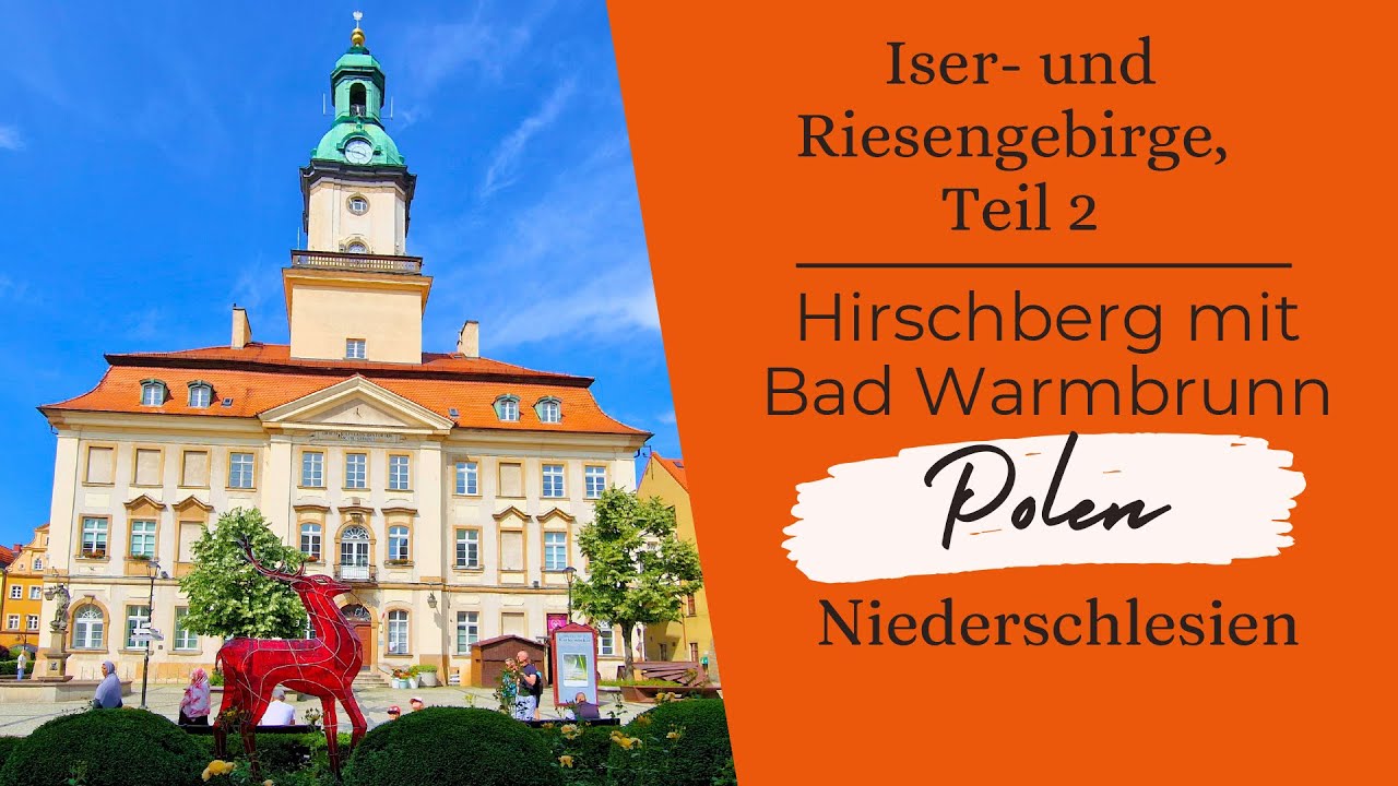 Niederschlesien-Reise - Teil 2: Jelenia Góra (Hirschberg) mit Cieplice Śląskie-Zdrój (Bad Warmbrunn)