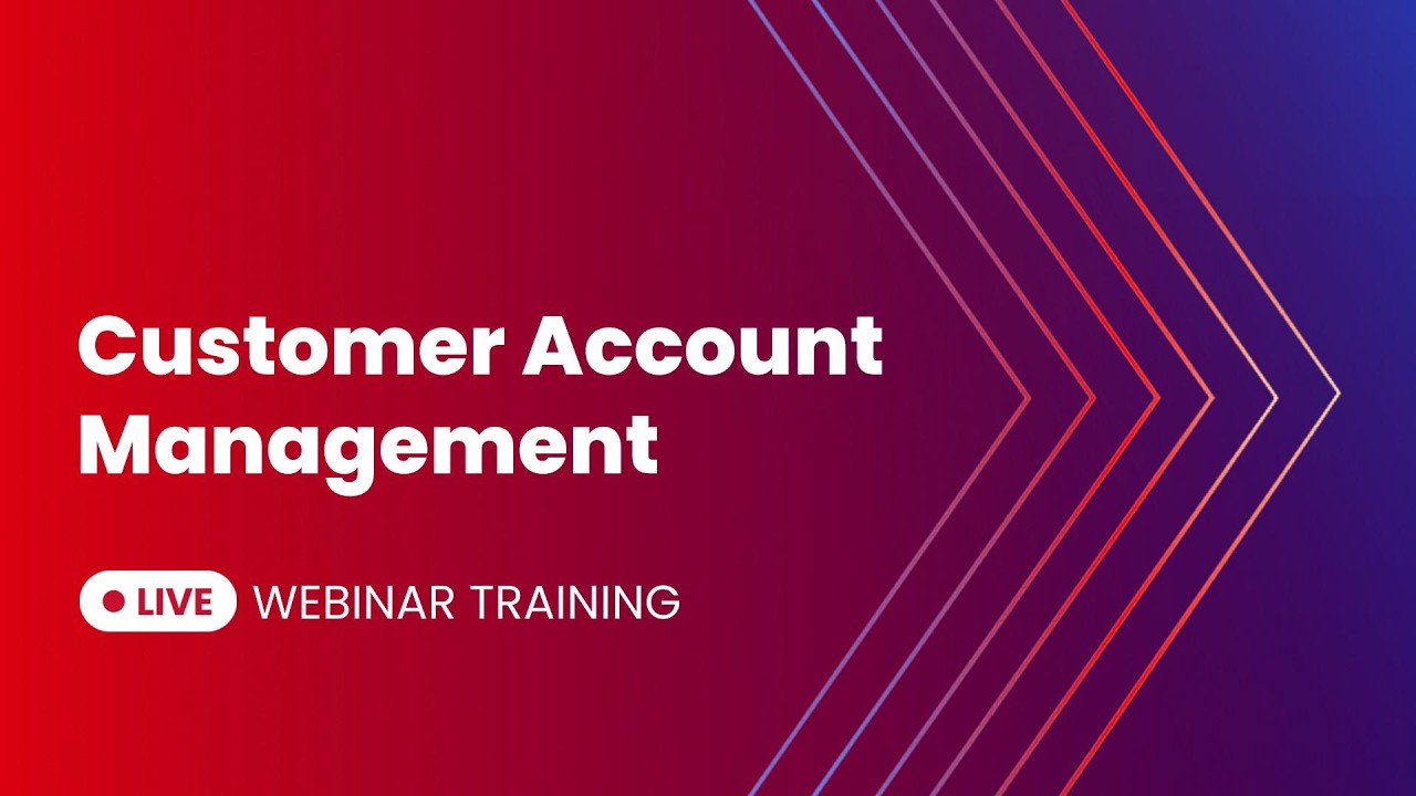 Customer Account Management | Live Webinar Recording 03-13-26
