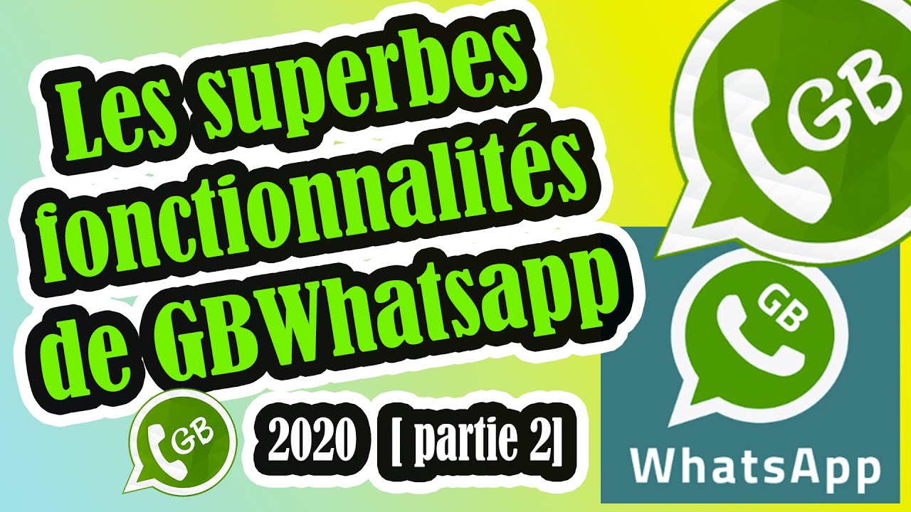 LES SUPERBERS FONCTIONNALITES DE GBWHATSAPP 2020 [PARTIE 2]