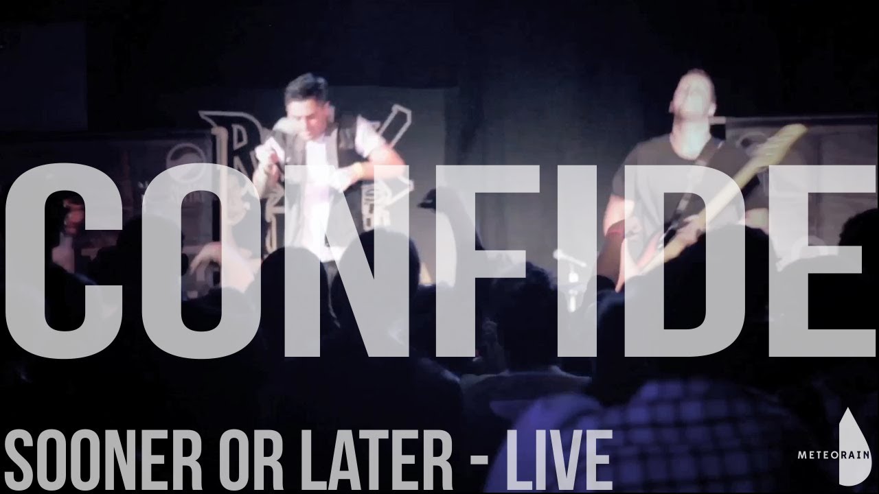 Confide - Sooner or Later LIVE