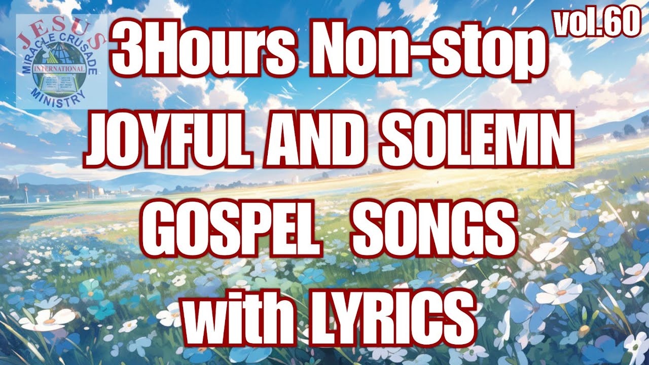3 HOURS NON-STOP JOYFUL AND SOLEMN CHRISTIAN SONGS with Lyrics| JMCIM SONGS