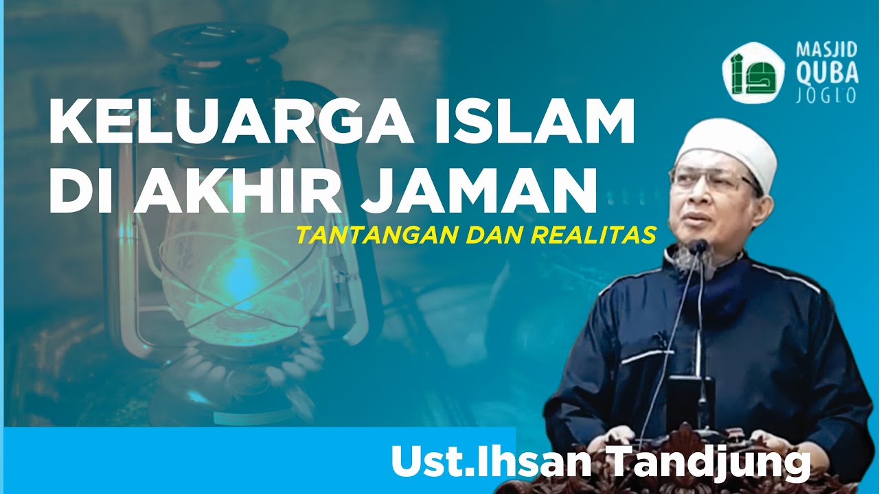Ust.H.M.Ihsan Tandjung - Keluarga Islam di Akhir Zaman