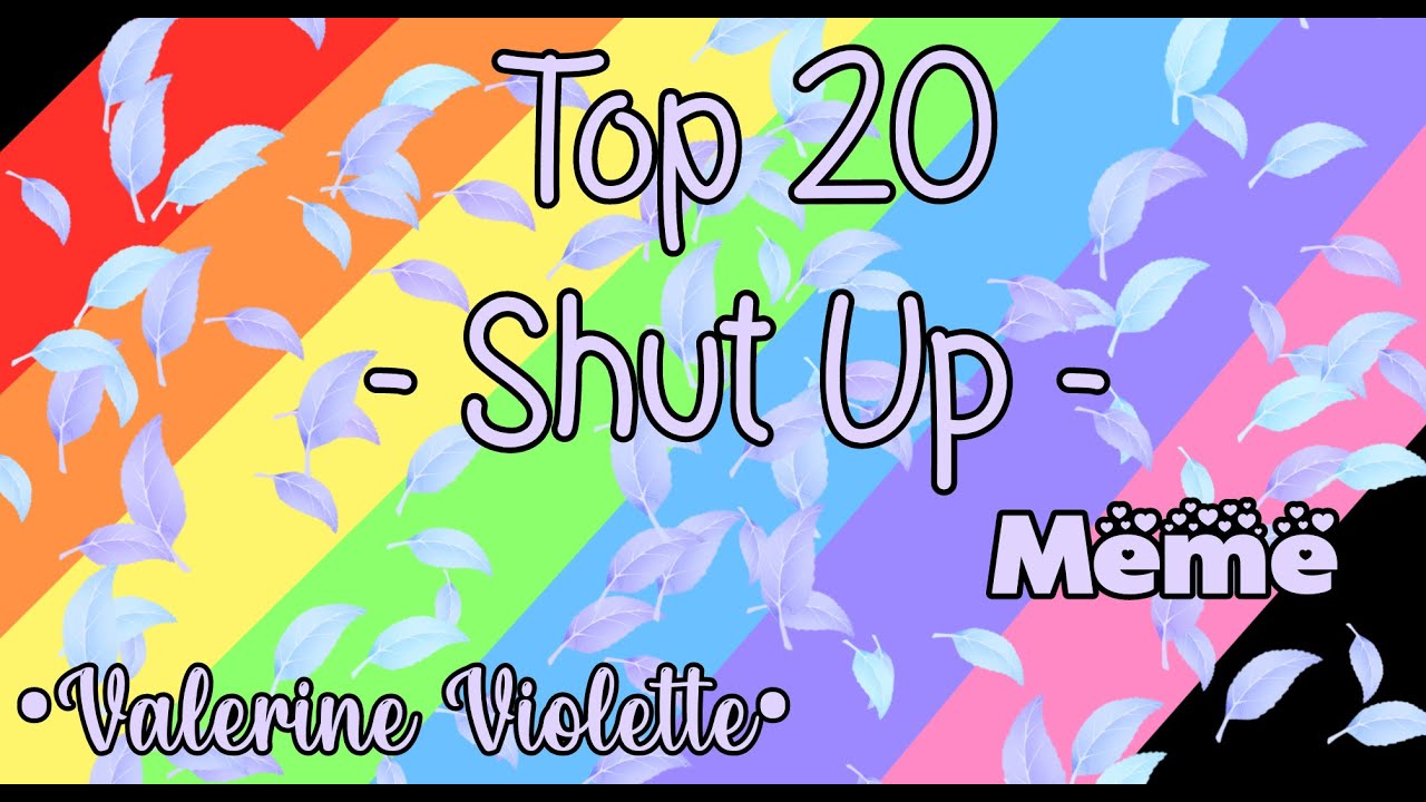 Top 20 - Shut Up - Meme || Gacha Life & Gacha Club || •Valerine Violette•