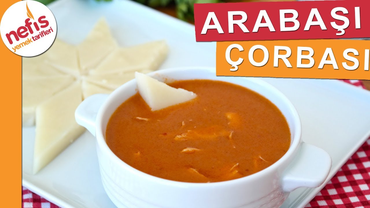 Arabaşı &Ccedil;orbası ve Hamuru Nasıl Yapılır?