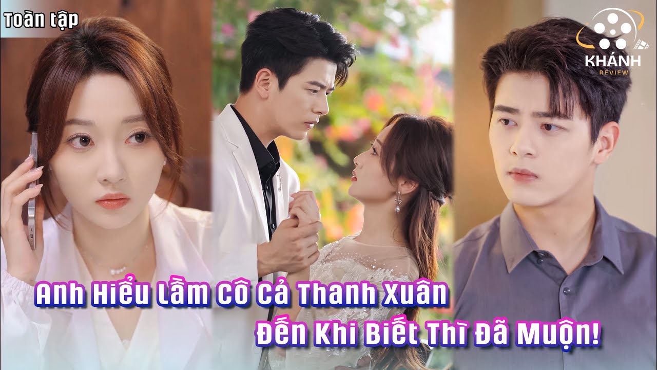 Anh Hiểu Lầm Cô Suốt Cả Thanh Xuân - Đến Khi Biết Sự Thật, Liệu Cô Có Còn Ở Bên Anh?