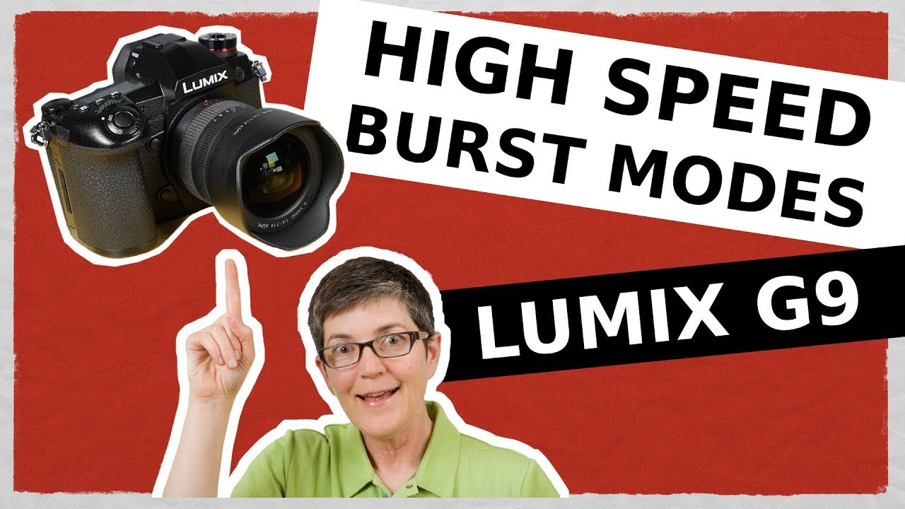 Lumix G9 High Speed Burst Modes