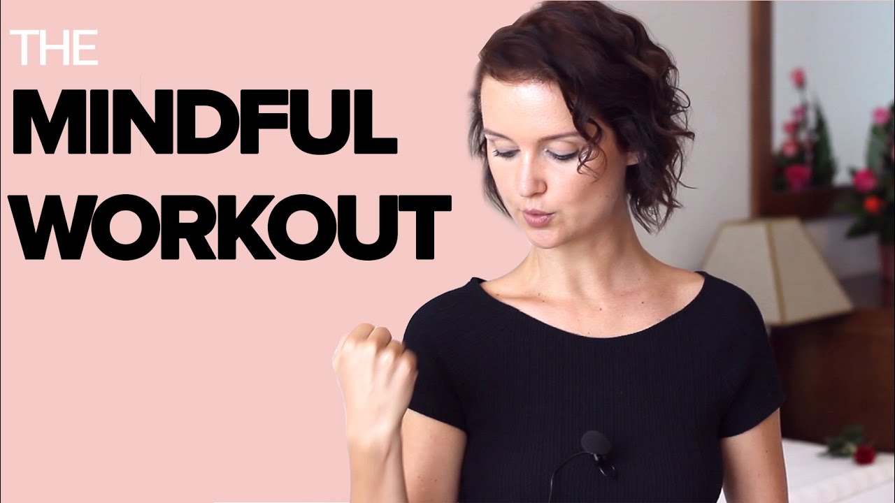 HOW TO GET THE MOST OUT OF YOUR WORKOUT &ndash; Mindful workout technique