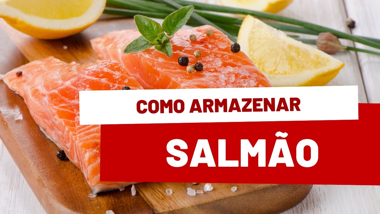 Como armazenar salm&atilde;o