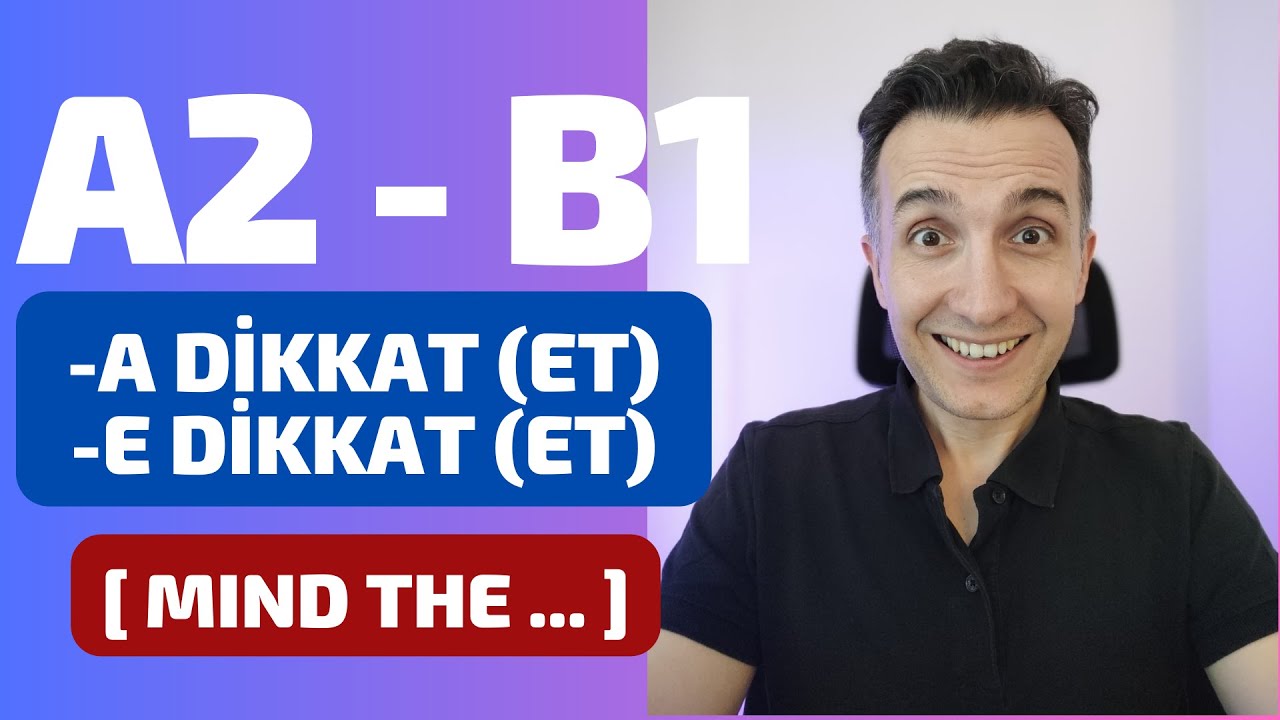 A2 - B1  Türkçe Pratik | İsim + -a dikkat (et) / -e dikkat (et)  [ mind the ... ]