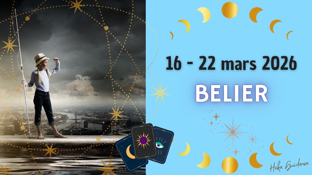 BELIER du 16 au 22 mars 2026
