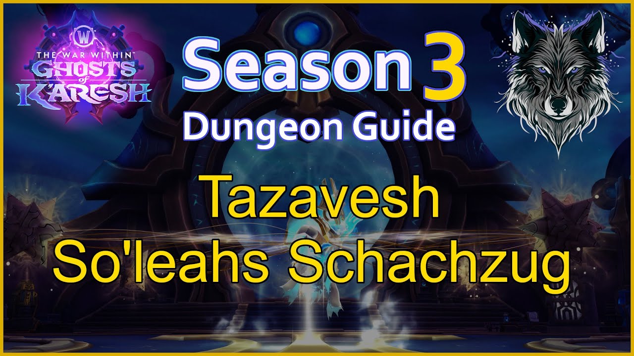 TWW Season 3 Dungeon Guide  - Tazavesh: So'leahs Schachzug - WOW 11.2