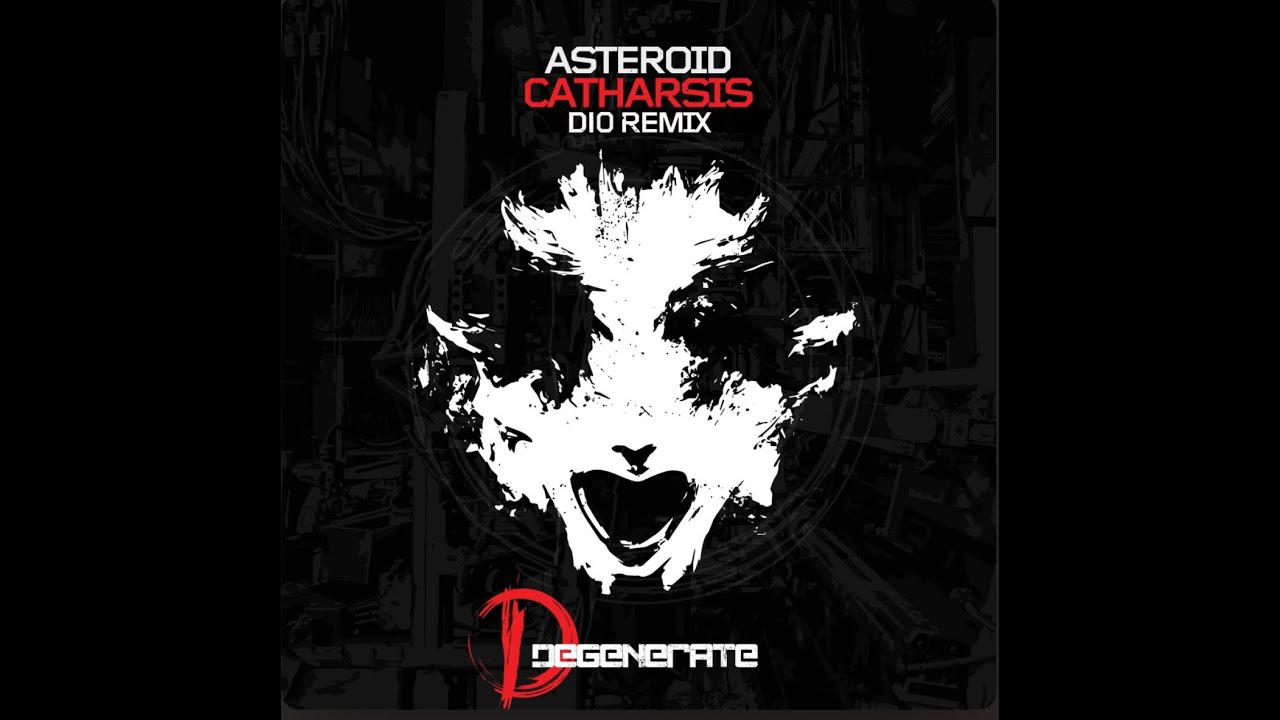 Asteroid - Catharsis (D10 Remix) (Degenerate)