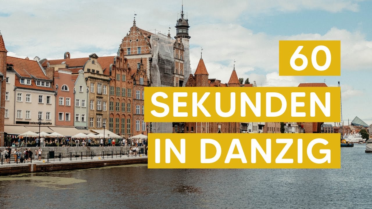 60 Sekunden in Danzig&nbsp;&ndash; der ultimative Travel Guide