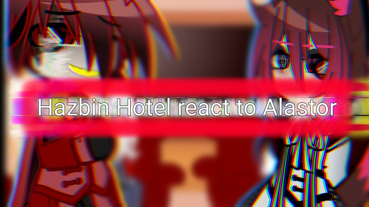 Hazbin Hotel reacts to each other //Part 1// Alastor//