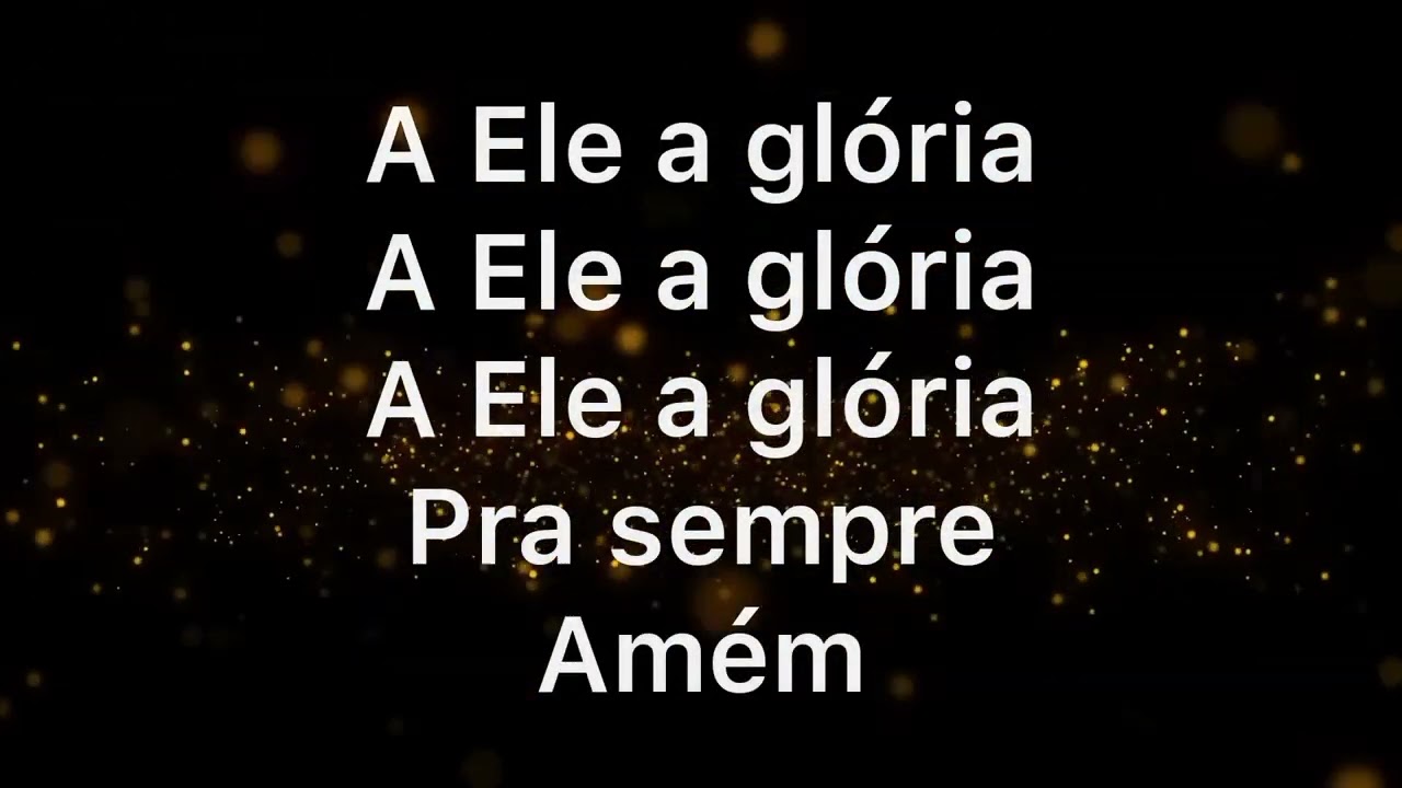 A Ele a Glória - Diante do Trono (playback com letra)