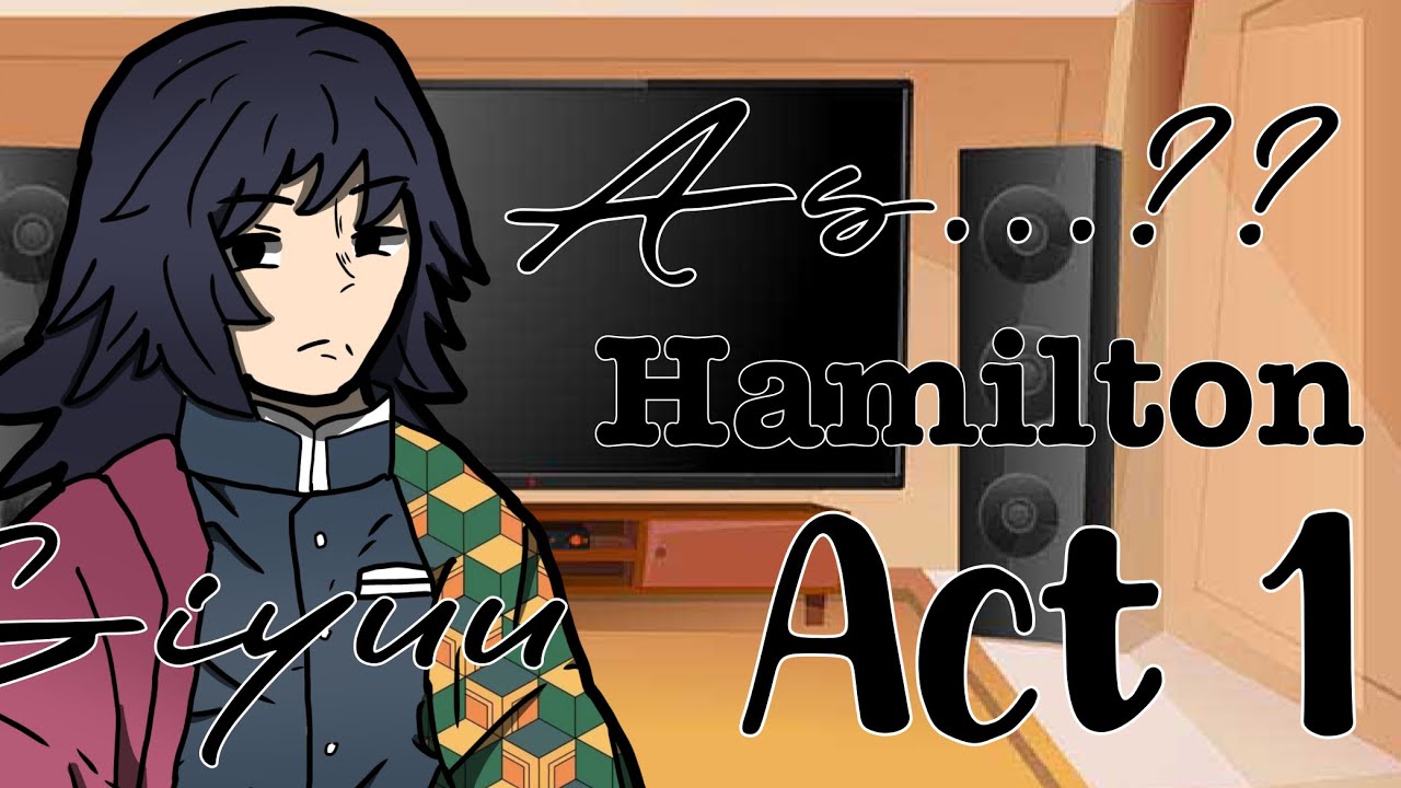 Hashiras react to Giyuu as Hamilton || Part 1 || Act 1|| Speed 2x || Christmas special! ||6k special