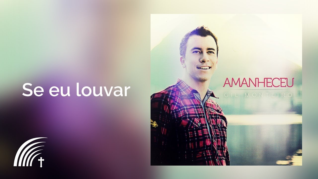 Gil Monteiro - Seu Eu Louvar -Amanheceu