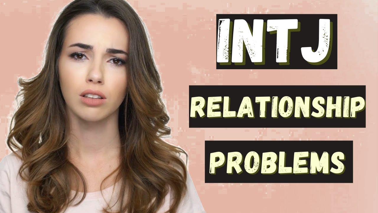 5 Common INTJ Relationship Problems & How To Deal with Them