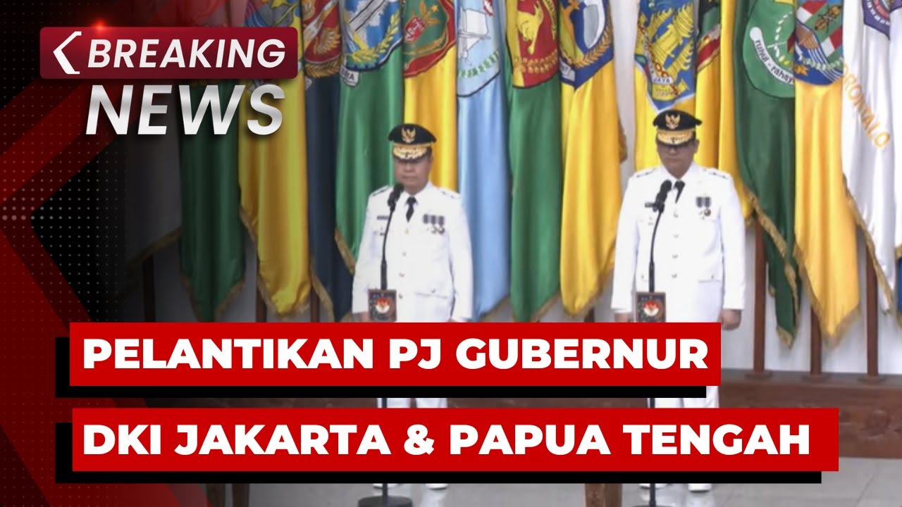 BREAKING NEWS - Pelantikan Penjabat Gubernur DKI Jakarta & Papua Tengah