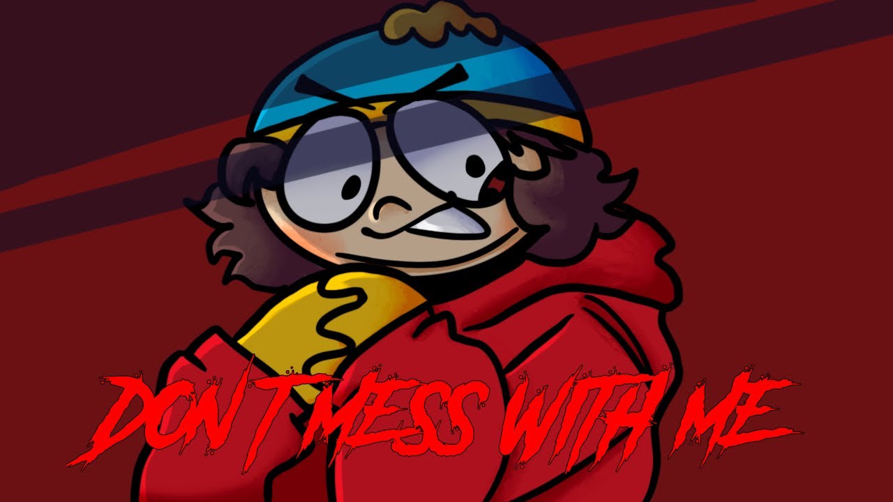 DON’T MESS WITH ME || SOUTH PARK ANIMATIC