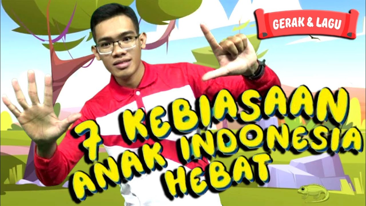 LAGU 7 KEBIASAAN ANAK INDONESIA HEBAT
