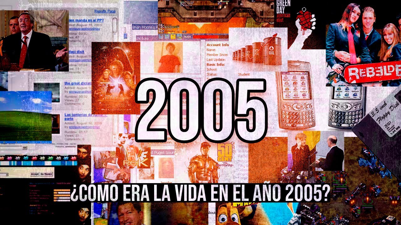 ¿Cómo era la vida en el año 2005?